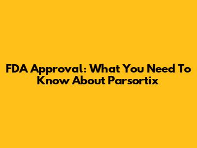 FDA Approval: What You Need To Know About Parsortix