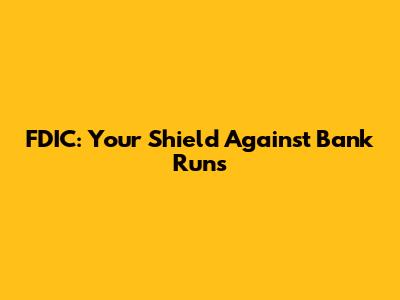 FDIC: Your Shield Against Bank Runs