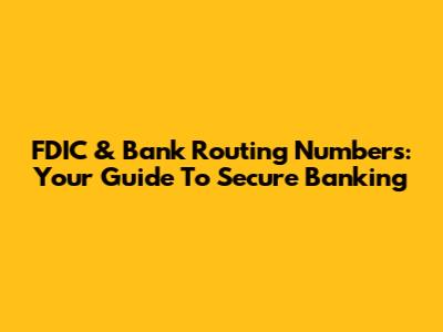 FDIC & Bank Routing Numbers: Your Guide To Secure Banking