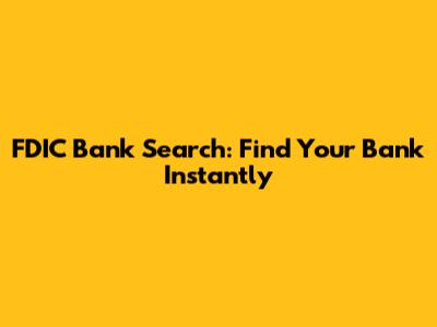 FDIC Bank Search: Find Your Bank Instantly