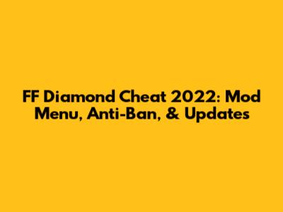 FF Diamond Cheat 2022: Mod Menu, Anti-Ban, & Updates