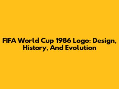 FIFA World Cup 1986 Logo: Design, History, And Evolution