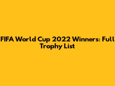 FIFA World Cup 2022 Winners: Full Trophy List