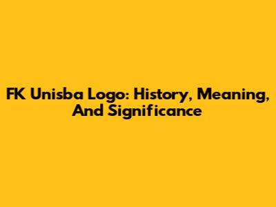 FK Unisba Logo: History, Meaning, And Significance