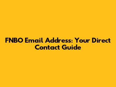 FNBO Email Address: Your Direct Contact Guide