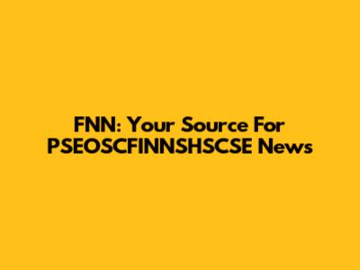 FNN: Your Source For PSEOSCFINNSHSCSE News
