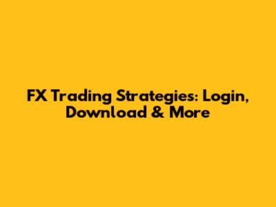 FX Trading Strategies: Login, Download & More