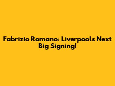 Fabrizio Romano: Liverpool's Next Big Signing!