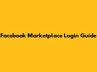 Facebook Marketplace Login Guide