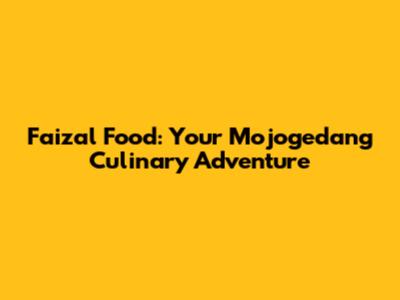 Faizal Food: Your Mojogedang Culinary Adventure
