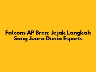 Falcons AP Bren: Jejak Langkah Sang Juara Dunia Esports
