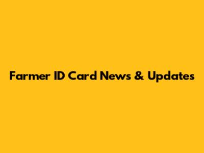 Farmer ID Card News & Updates