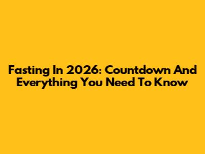 Fasting In 2026: Countdown And Everything You Need To Know