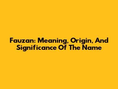 Fauzan: Meaning, Origin, And Significance Of The Name