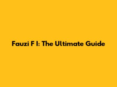 Fauzi F I: The Ultimate Guide