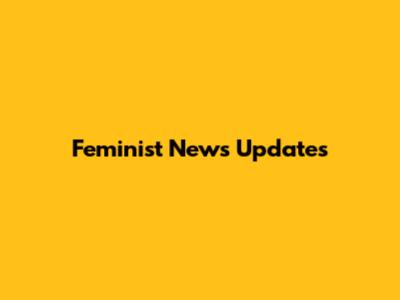Feminist News Updates