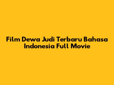 Film Dewa Judi Terbaru Bahasa Indonesia Full Movie