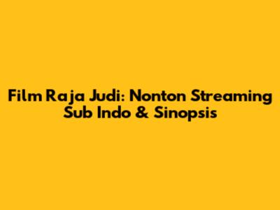 Film Raja Judi: Nonton Streaming Sub Indo & Sinopsis