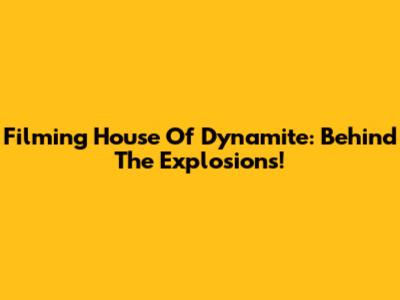 Filming "House Of Dynamite": Behind The Explosions!