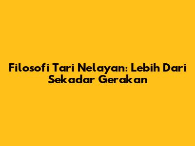 Filosofi Tari Nelayan: Lebih Dari Sekadar Gerakan
