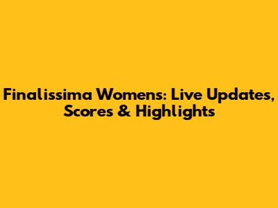 Finalissima Women's: Live Updates, Scores & Highlights
