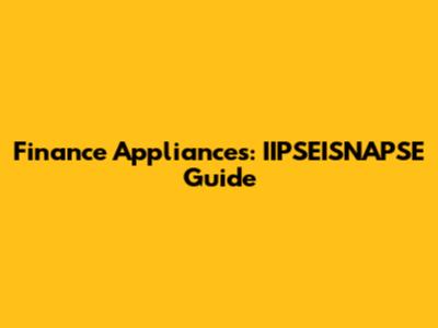 Finance Appliances: IIPSEISNAPSE Guide