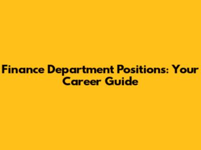 Finance Department Positions: Your Career Guide