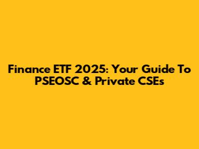 Finance ETF 2025: Your Guide To PSEOSC & Private CSEs