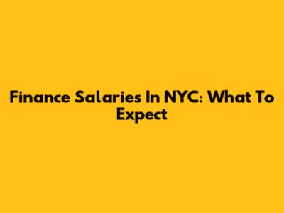 Finance Salaries In NYC: What To Expect