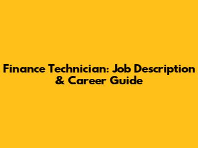 Finance Technician: Job Description & Career Guide
