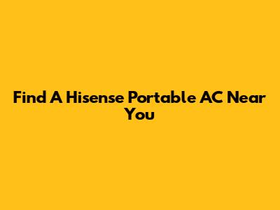 Find A Hisense Portable AC Near You