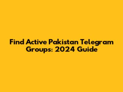 Find Active Pakistan Telegram Groups: 2024 Guide