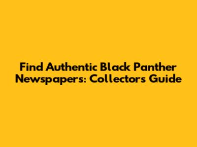 Find Authentic Black Panther Newspapers: Collector's Guide