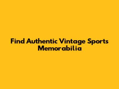 Find Authentic Vintage Sports Memorabilia