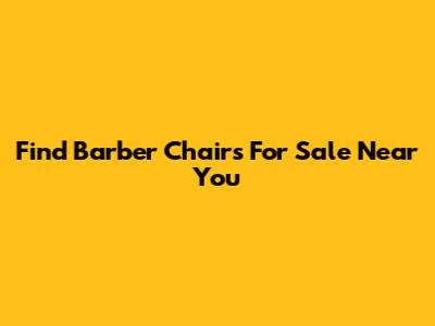 Find Barber Chairs For Sale Near You