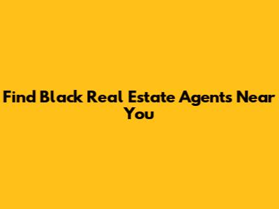 Find Black Real Estate Agents Near You