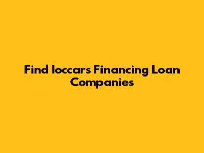Find Ioccars Financing Loan Companies
