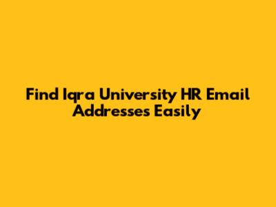 Find Iqra University HR Email Addresses Easily