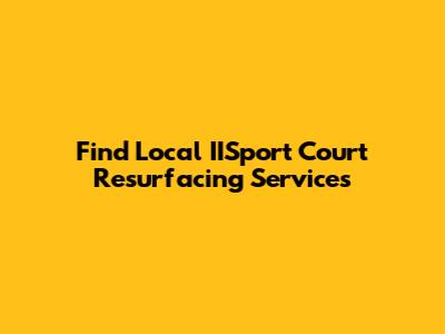 Find Local IISport Court Resurfacing Services