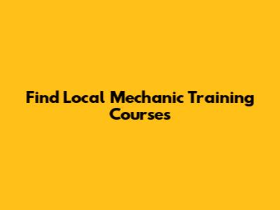Find Local Mechanic Training Courses
