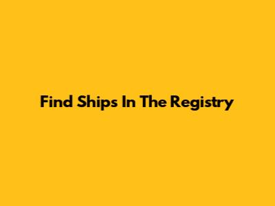 Find Ships In The Registry