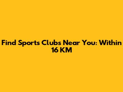 Find Sports Clubs Near You: Within 16 KM
