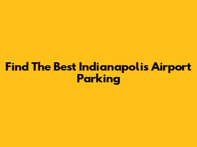 Find The Best Indianapolis Airport Parking