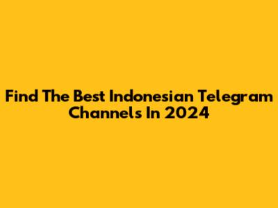 Find The Best Indonesian Telegram Channels In 2024