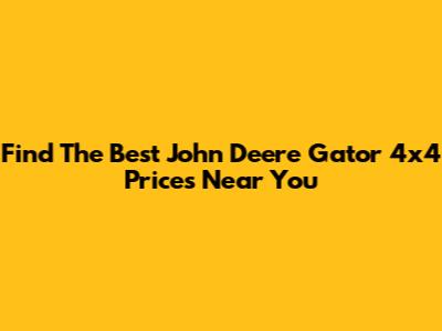 Find The Best John Deere Gator 4x4 Prices Near You