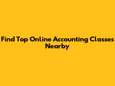 Find Top Online Accounting Classes Nearby