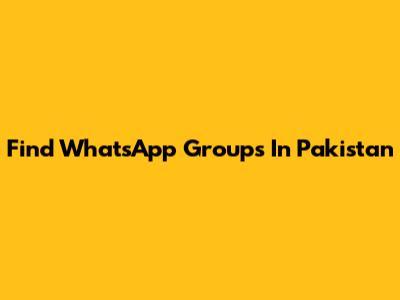 Find WhatsApp Groups In Pakistan