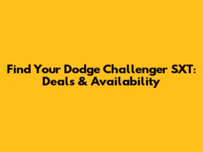 Find Your Dodge Challenger SXT: Deals & Availability
