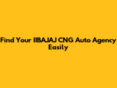 Find Your IIBAJAJ CNG Auto Agency Easily