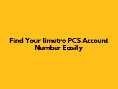 Find Your Iimetro PCS Account Number Easily